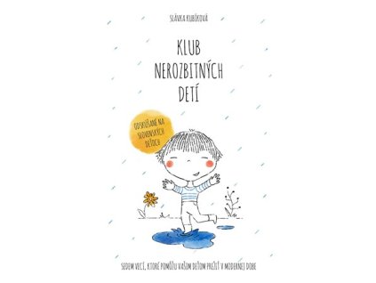 Klub nerozbitných detí - Sedem vecí, ktoré pomôžu vašim deťom prežiť v modernej dobe