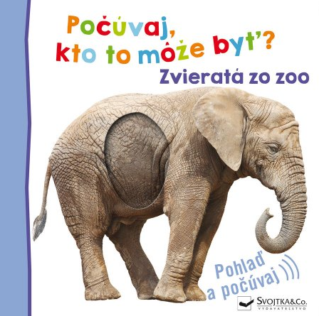 Svojtka Zvieratá zo zoo - Počúvaj, kto to môže byť?