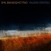 CD: Emil Brandqvist Trio – Falling Crystals