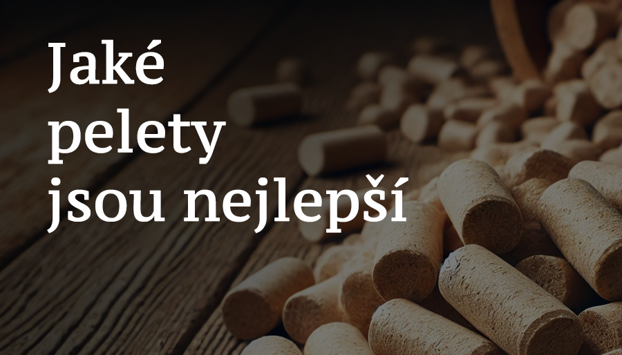 Jaké pelety jsou nejlepší?