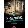 in the shadows resistance in france 1943 1944