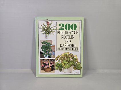 200 pokojových rostlin pro každého - Richard Gilbert