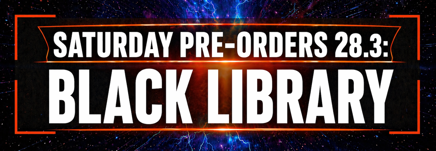 Saturday Pre-orders 28.3: Black Library