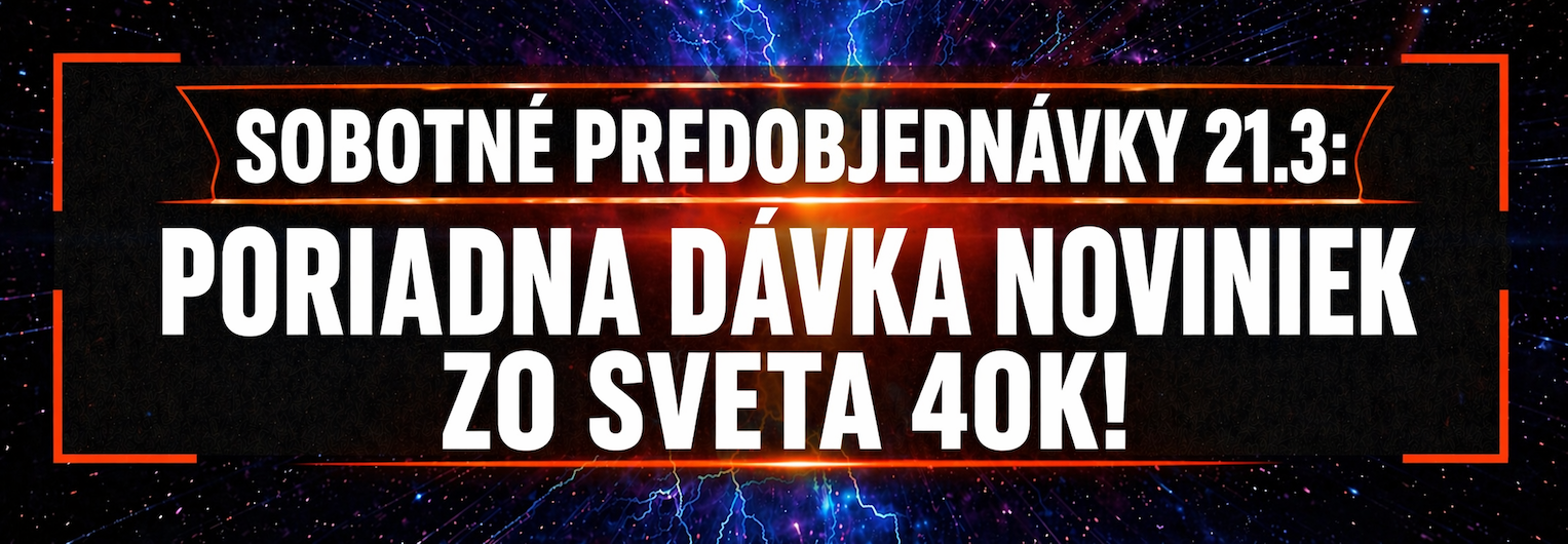 Sobotné predobjednávky 21.3: poriadna dávka noviniek zo sveta 40k!
