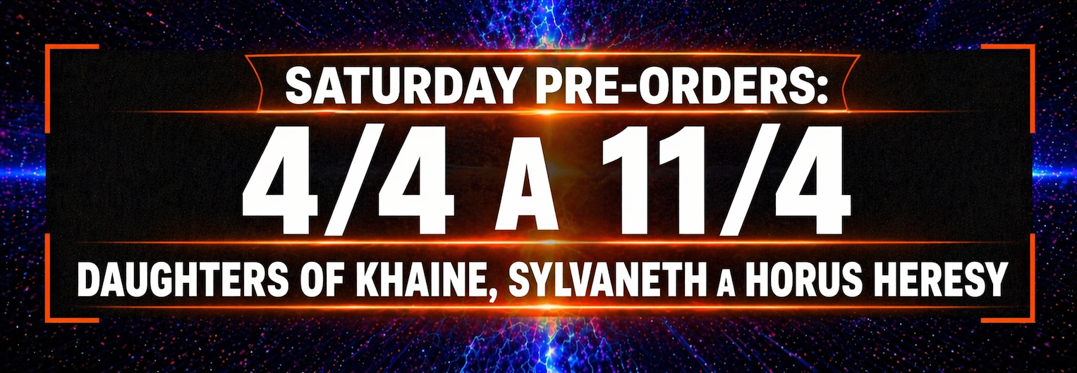 Saturday Pre-orders: 4/4 a 11/4 Daughters of Khaine, Sylvaneth a Horus Heresy