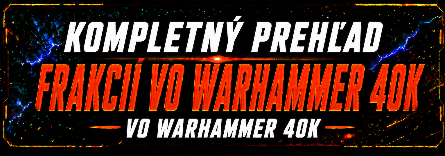 Kompletný prehľad frakcií vo Warhammer 40K