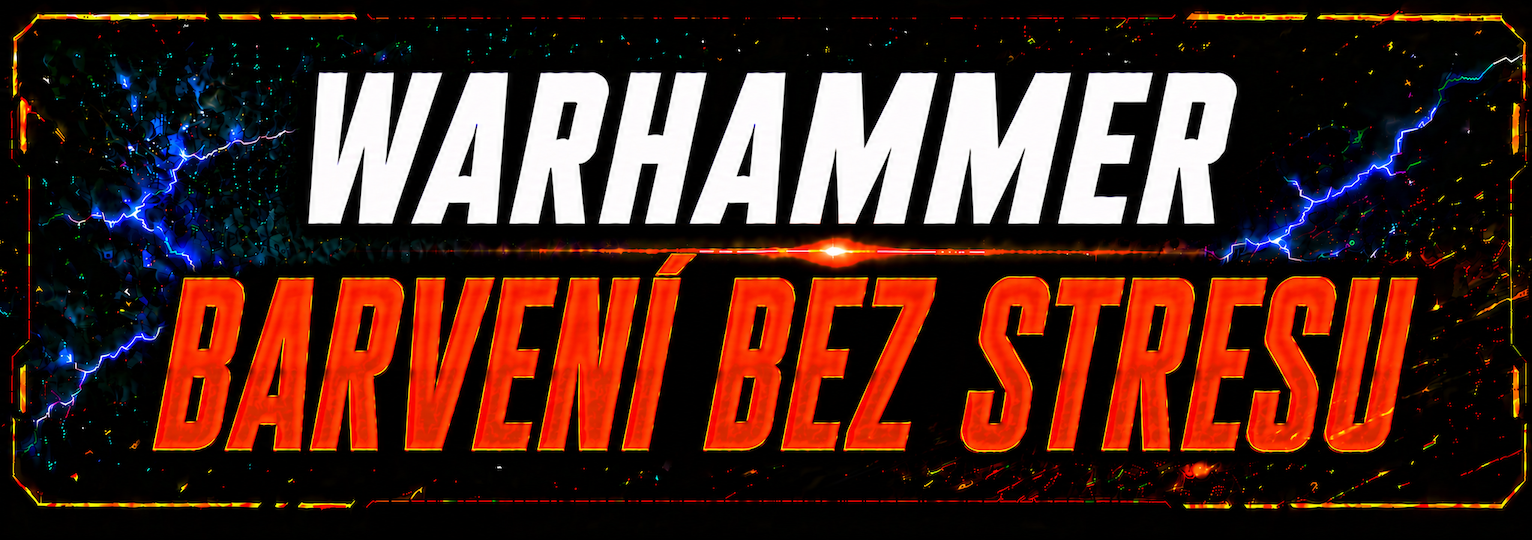 Barvení Warhammer bez stresu