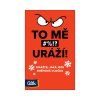 To mě uráží!