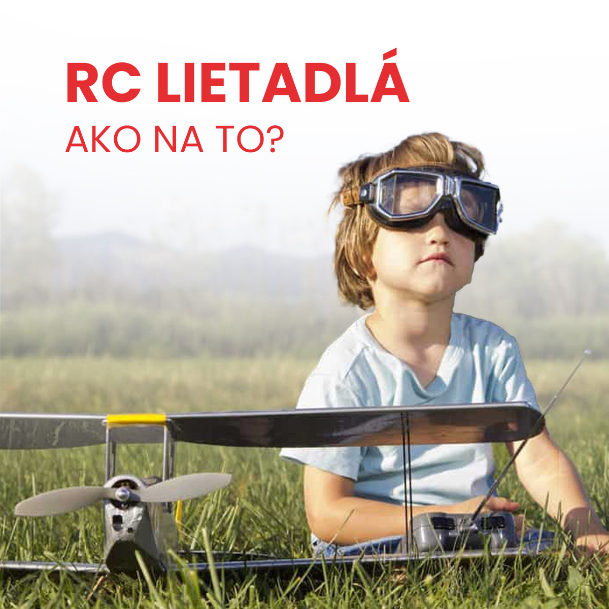Aké RC Lietadlo vybrať dieťaťu?
