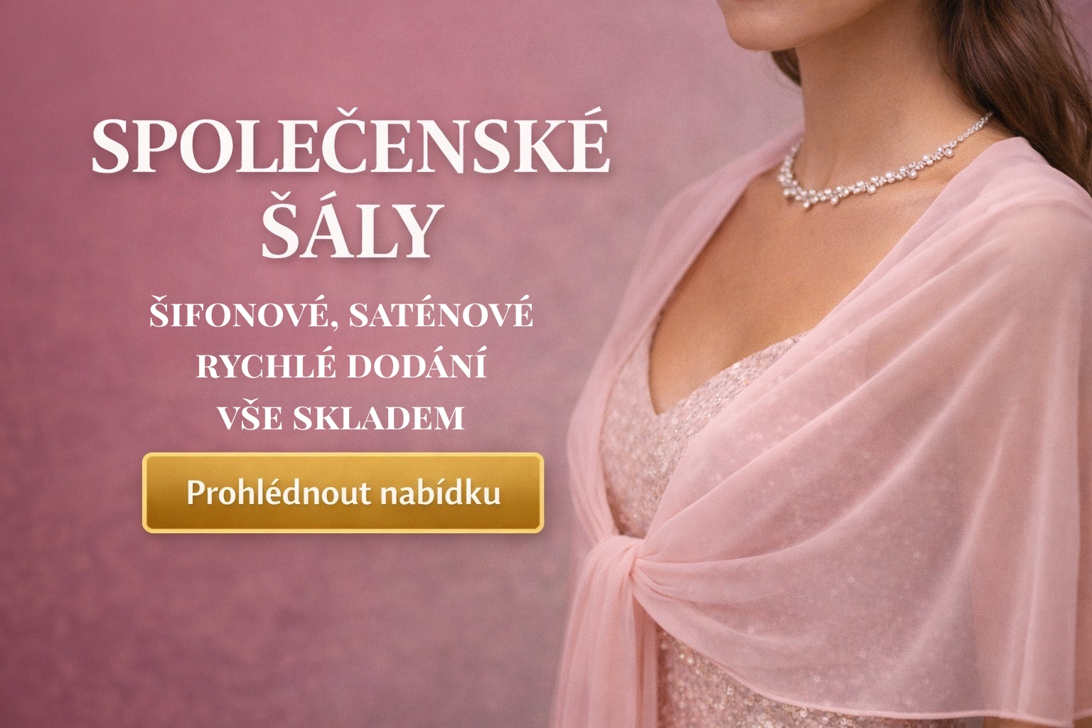 Luxusní společenské šaty a přehozy přes šaty