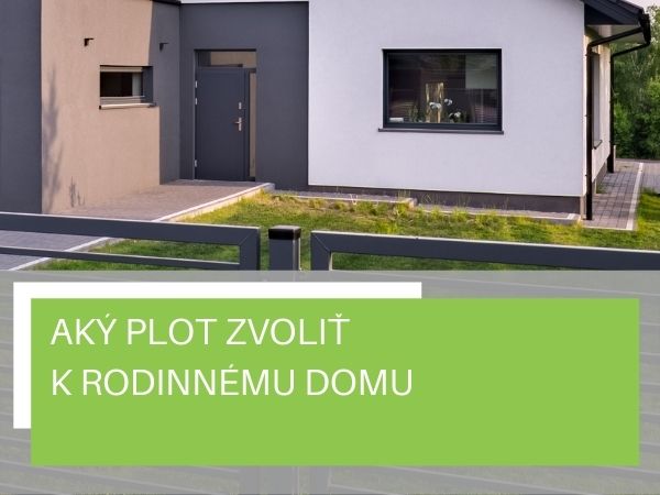 Aký plot zvoliť k rodinnému domu