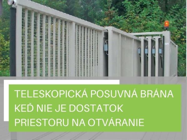 Teleskopická posuvná brána – keď nie je dostatok priestoru na otváranie