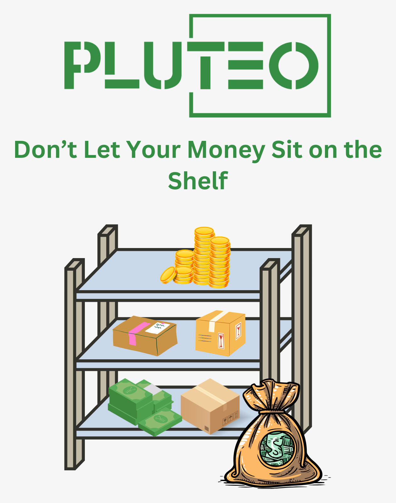 Don’t Let Your Money Sit on the Shelf