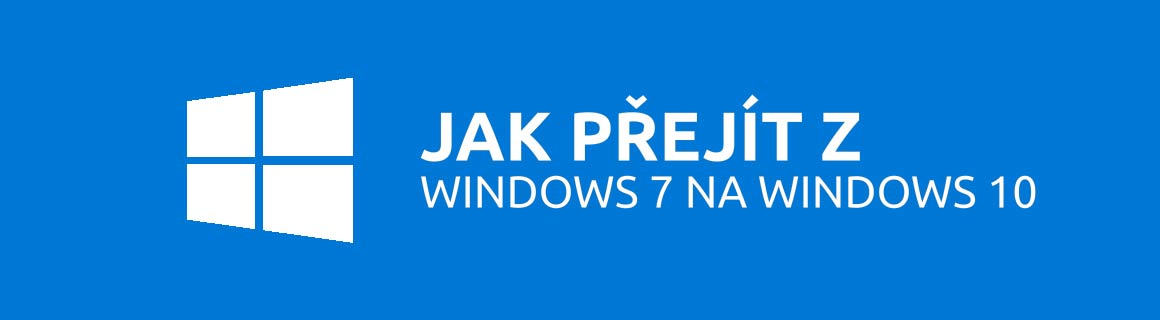 Podpora Windows 7 končí. Jak přejít na Windows 10?