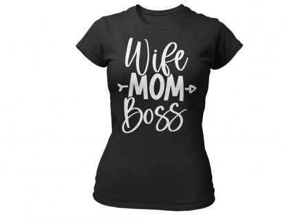 Wife mom boss tricko