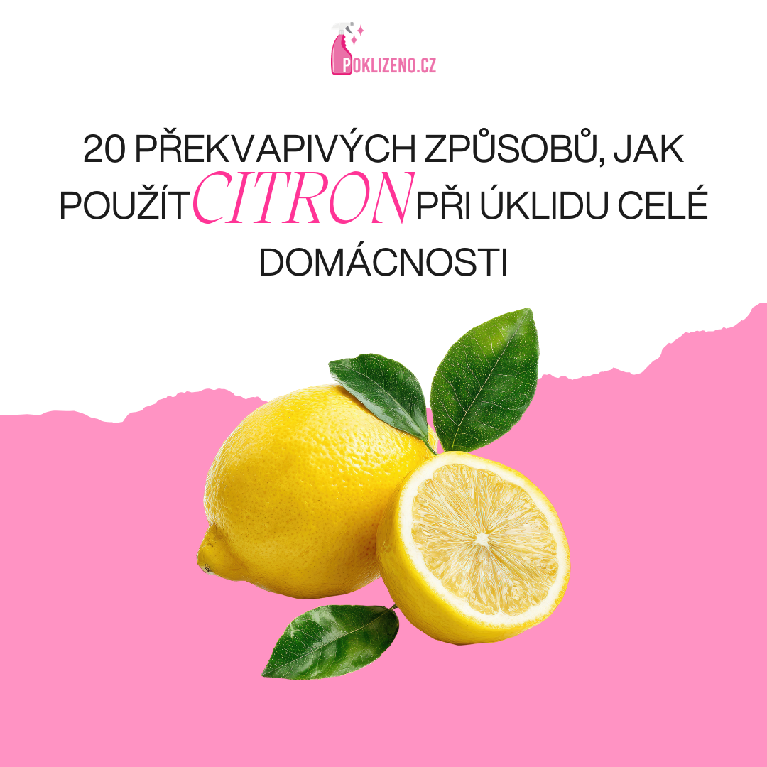 20 překvapivých způsobů, jak použít citron při úklidu celé domácnosti