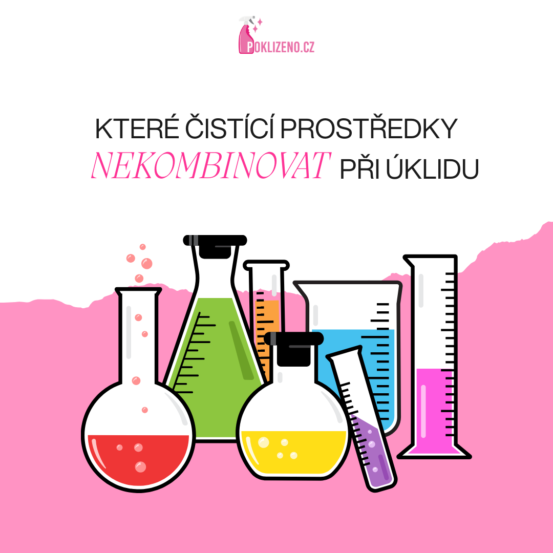 Jak se neotrávit při úklidu - aneb které kombinace čistících prostředků nejsou vhodné