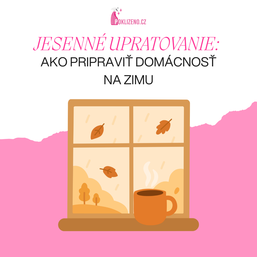 Jesenné upratovanie: Ako pripraviť domácnosť na zimu