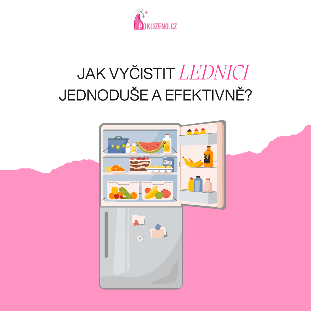 Jak vyčistit lednici snadno a efektivně