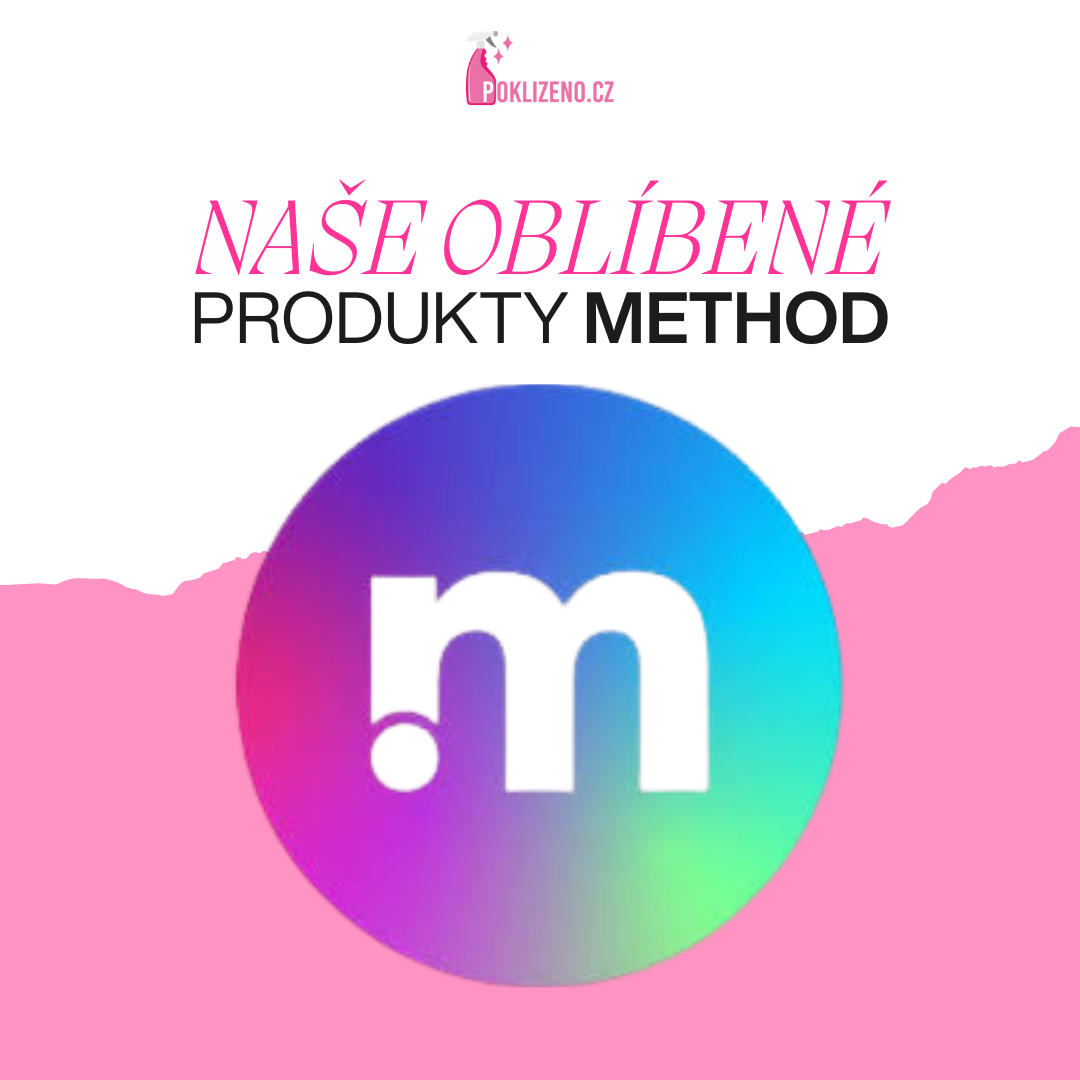 Naše oblíbené produkty method: Kompletní výbava pro ekologický a voňavý úklid domácnosti