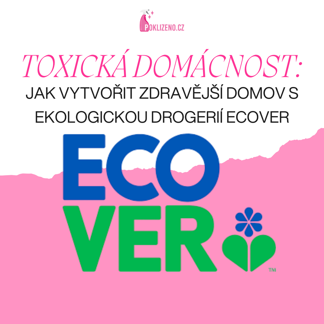 Toxická domácnost: Jak vytvořit zdravější domov s ekologickou drogerií Ecover
