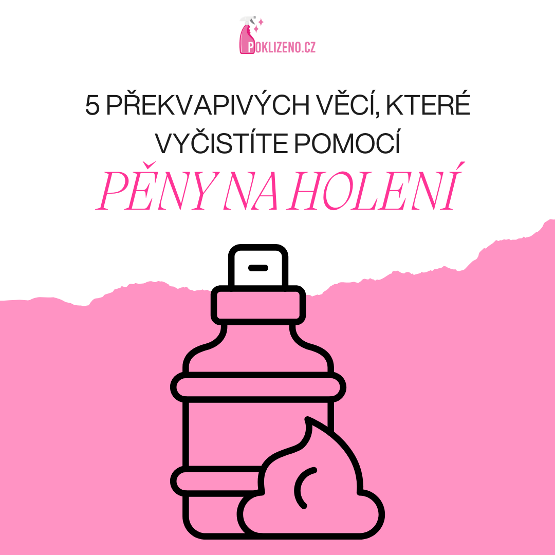 5 překvapivých věcí, které vyčistíte pomocí pěny na holení