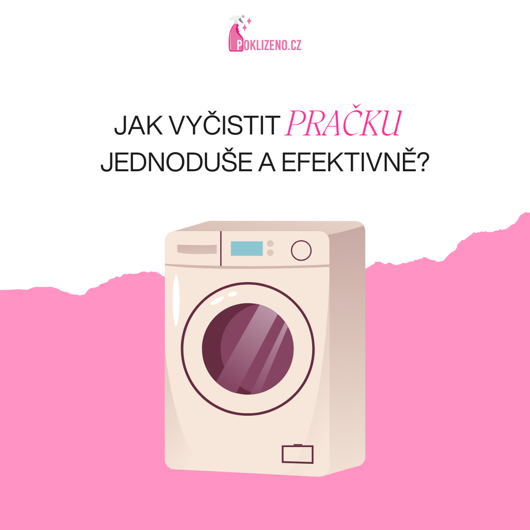 Jak snadno a efektivně vyčistit pračku