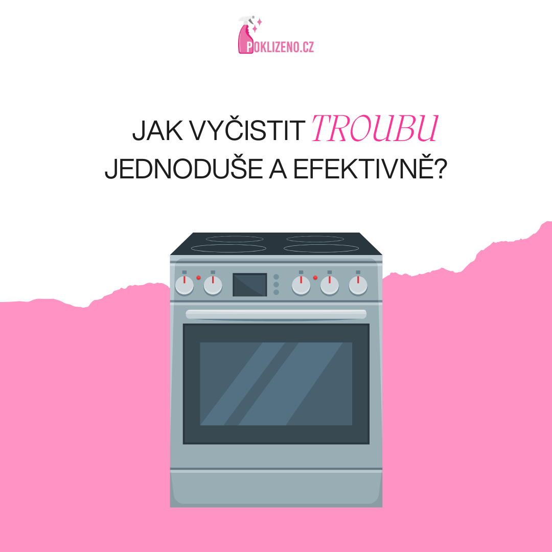 Jak vyčistit troubu snadno a efektivně: osvědčené tipy a triky
