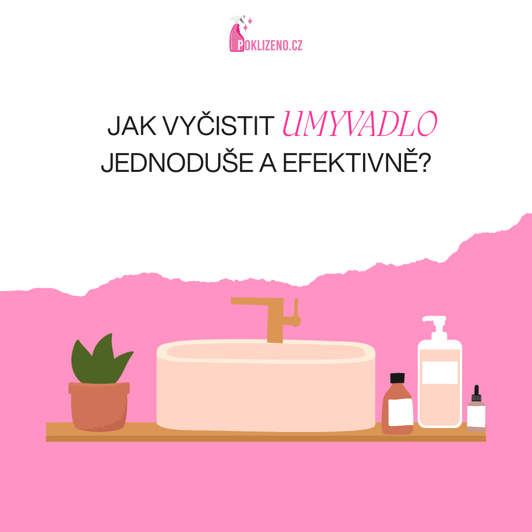 Jak vyčistit umyvadlo snadno a efektivně