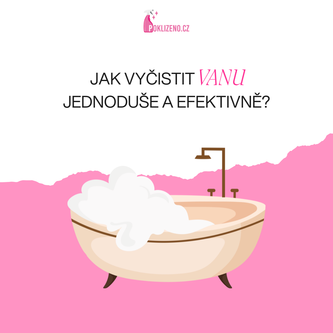 Jak vyčistit vanu snadno a efektivně