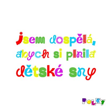 jsem dospělá, abych si plnila dětské sny L 22x28 web