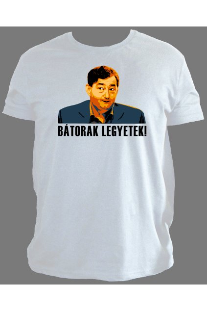 Mészáros Lőrinc Színes BÁTORAK LEGYETEK! Férfi Fehér