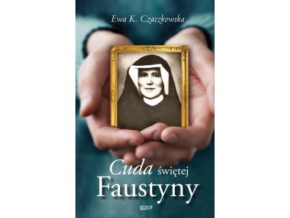 Cuda świętej Faustyny