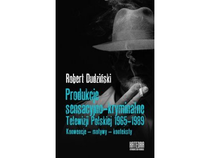 Produkcje sensacyjno-kryminalne Telewizji Polskiej 1965-1989