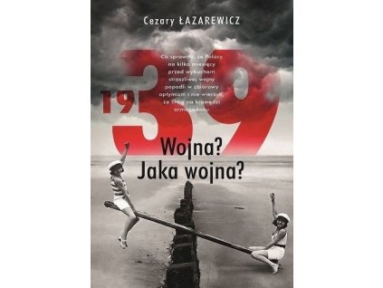 1939. Wojna? Jaka wojna?