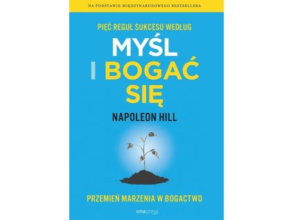 Pięć reguł sukcesu według Myśl i bogać się
