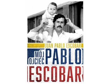 Mój ojciec Pablo Escobar