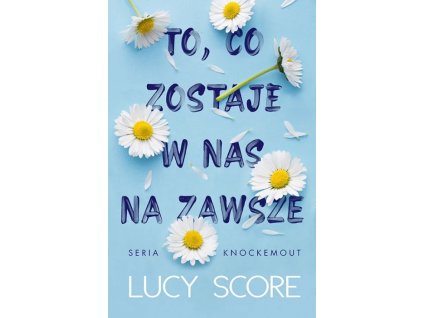 To, co zostaje w nas na zawsze