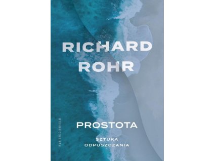 prostota sztuka odpuszczania richard rohr b9788327739766