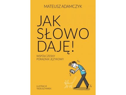 jak slowo daje wspolczesny poradnik jezykowy mateusz adamczyk b9788324098224
