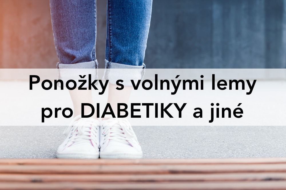 Ponožky s volnými lemy pro diabetiky a jiné