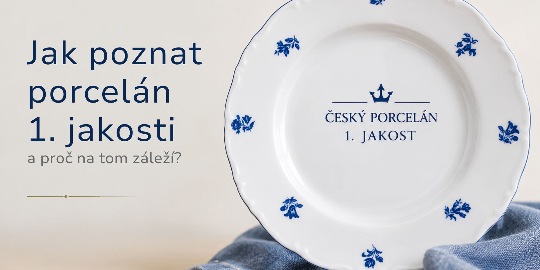 Jak poznat porcelán 1. jakosti a proč na tom záleží?