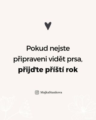 Pokud nejste připraveni vidět prsa, přijďte příští rok. Vím, zní to tvrdě. Ale tohle je každodenní realita kojících žen....