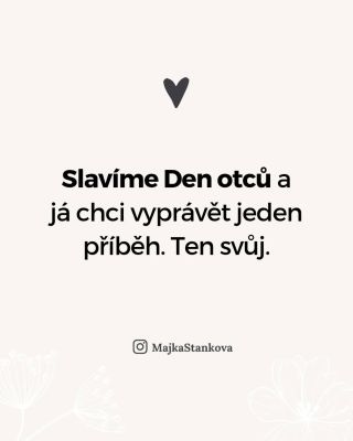 Dnes slavím svého tátu. Muže, který svého tátu nikdy nepoznal a přesto se sám stal tím nejlepším tátou pro své děti. Muže,...