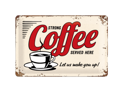 Plechová cedule – Strong Coffee Served Here