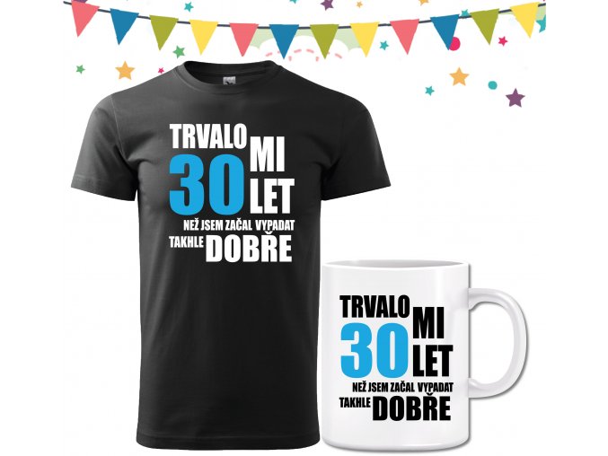 Pánské narozeninové tričko s hrnečkem k 30. narozeninám