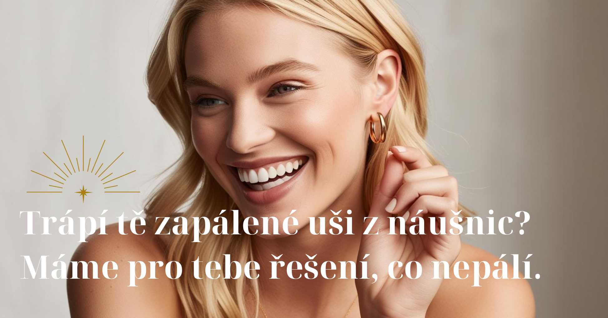 Trápí tě zapálené uši z náušnic? Máme pro tebe řešení, co nepálí.