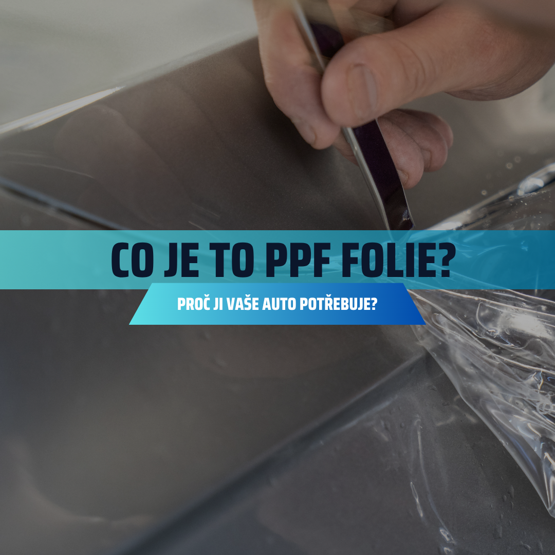 Co je PPF fólie a proč ji vaše auto potřebuje?