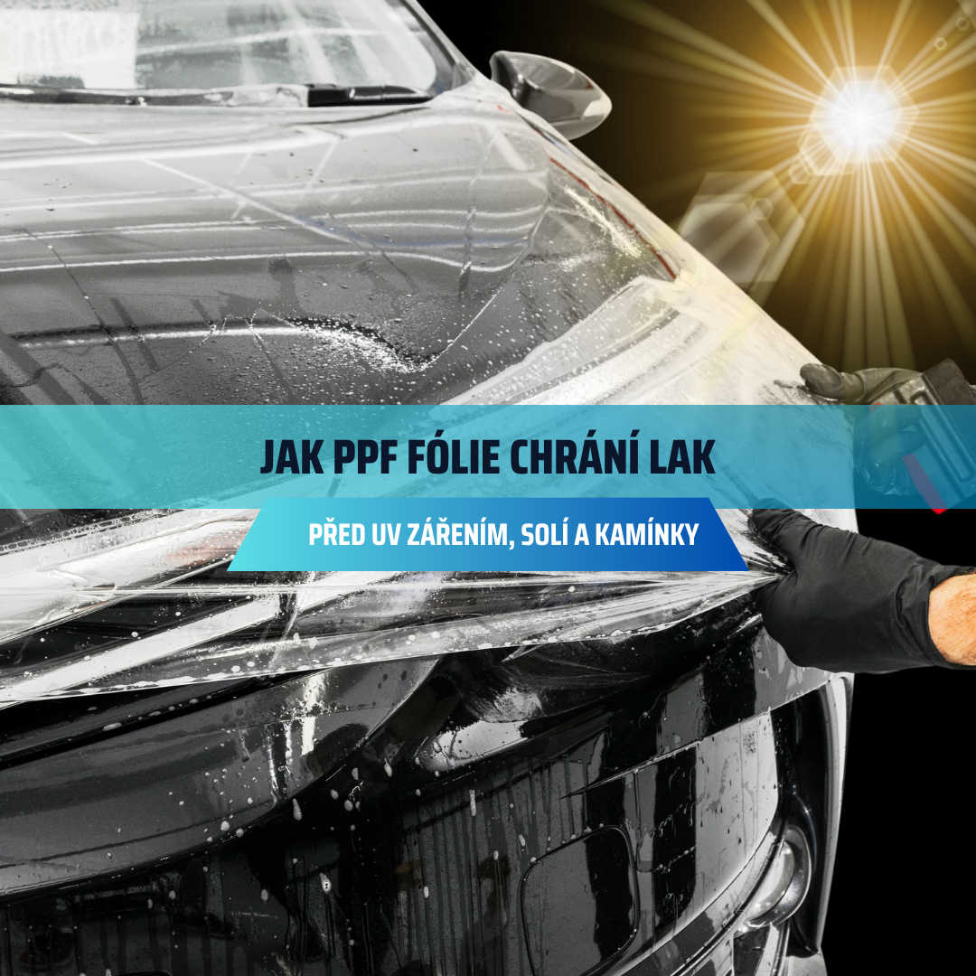 Jak PPF fólie chrání lak před UV zářením, solí a kamínky