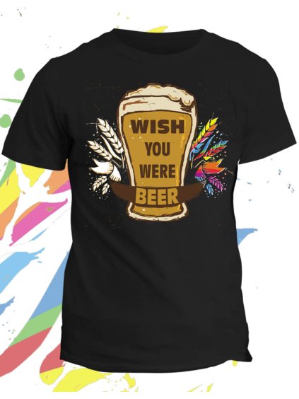 Tričko s potiskem Wish you were beer